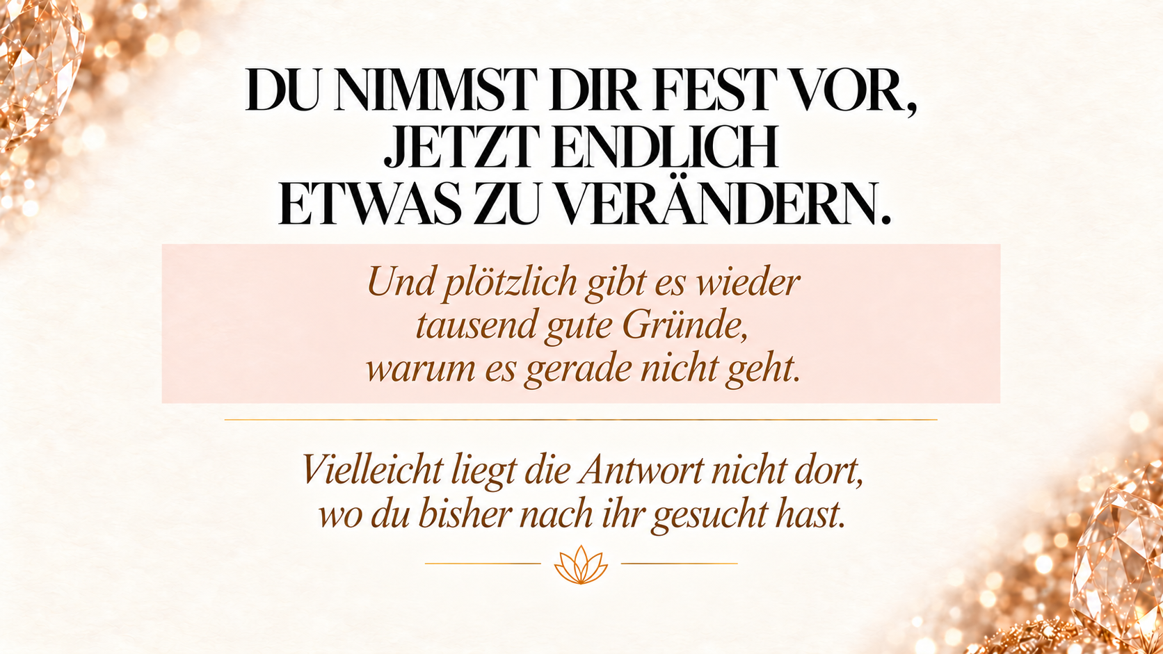 Du nimmst dir fest vor, etwas zu verändern.
